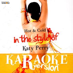 Hot & Cold (In the Style of Katy Perry) [Karaoke Version]
