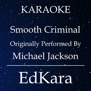 Smooth Criminal (Originally Performed by Michael Jackson) [Karaoke No Guide Melody Version]