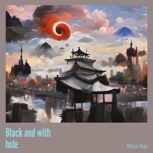 Black and with hole