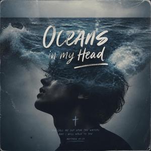 Oceans in my Head