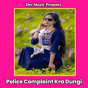 police Complaint Kra Dungi