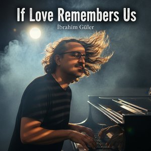 If Love Remembers Us