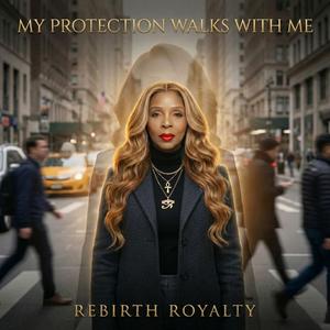 My Protection Walks With Me