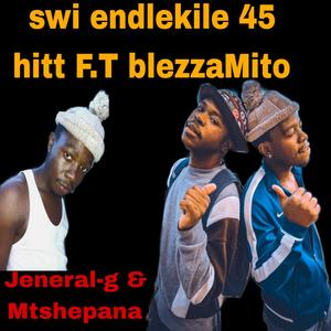 Swi endlekile 45 hitt (feat. BlezzaMito)