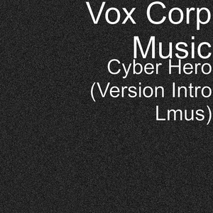 Cyber Hero (Version Intro Lmus)
