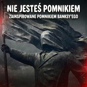 Nie jesteś pomnikiem (utwór inspirowany pomnikiem Bungsy'ego)