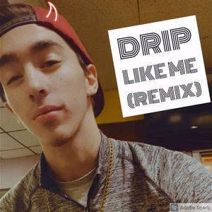 Drip Like Me (Remix)