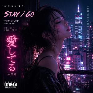 STAY / GO (行かないで)