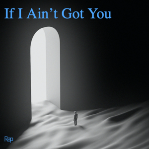 If I Ain’t Got You(Rap)