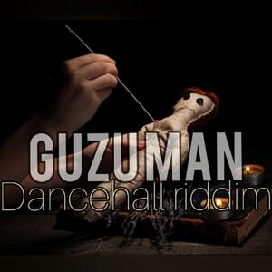 Guzu man(riddim)