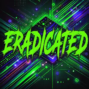ERADICATED