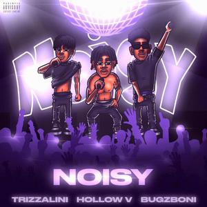 NOISY (feat. Trizzalini & BugzBoni)