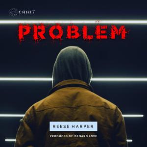 Problem (feat. Denaro Love)