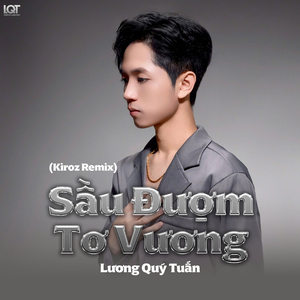 Sầu Đượm Tơ Vương (Kiroz Remix)