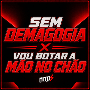Sem Demagogia X Vou Botar a Mão No Chão