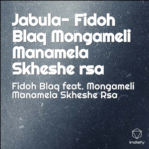 Jabula- Fidoh Blaq Mongameli Manamela Skheshe rsa