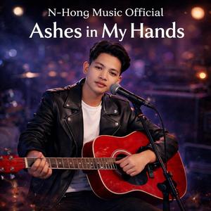 Ashes in My Hands – N-Hong Music Official (Official Music Video) | Emotional Sad Song 2026