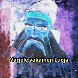 Varjele vakainen Luoja
