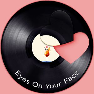 Eyes On Your Face