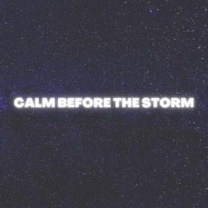 Calm Before The Storm