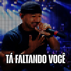 TÁ FALTANDO VOCÊ