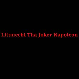 Litunechi Tha Joker Napoleon
