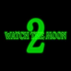 Watch The Moon, Pt. 2