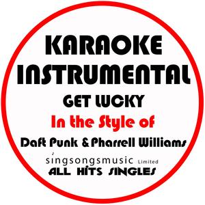 Get Lucky (In the Style of Daft Punk & Pharell Williams) [Karaoke Instrumental Version]