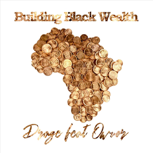 Building Black Wealth (feat. Owuor)