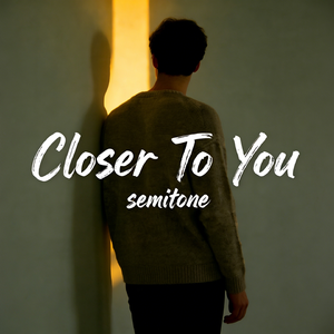 Closer To You