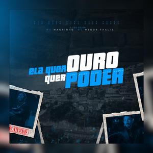 Ela quer Ouro, Quer Poder (feat. Mc Magrinho & Mc Menor Thalis)