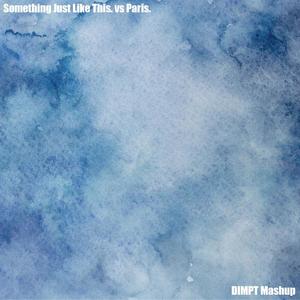 Something Just Like This (wakeupdonthy Mashup）