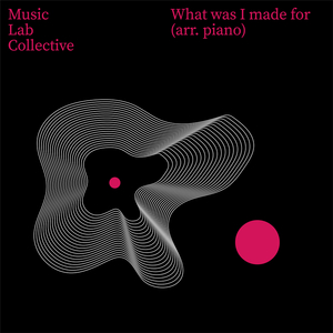 What Was I Made For? (arr. piano)