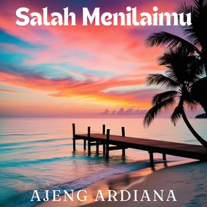 Salah Menilaimu
