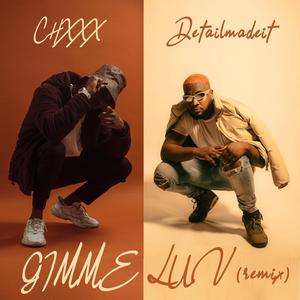 Gimme Luv (feat. Detailmadeit) (Remix)