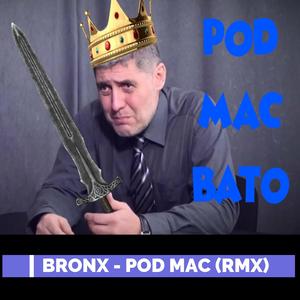BRONX (POD MAC (MIROLJUB PETROVIC RMX)