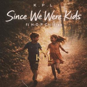 Since We Were Kids (feat. H-O-P Children) (Acoustic)