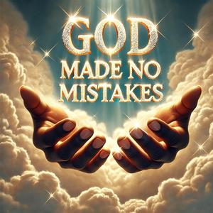 God Made No Mistakes