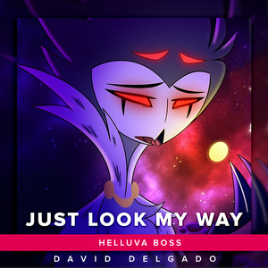 Just Look My Way (From "Helluva Boss") (Versión Español Latino)