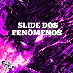 Slide dos Fenômenos