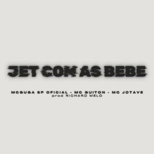 JET COM AS BEBE (feat. Mc Guiton, Mc JotaVe & Richard Melo)