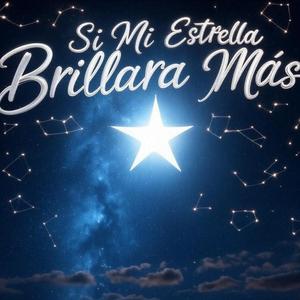SI MI ESTRELLA BRILLARA MÁS