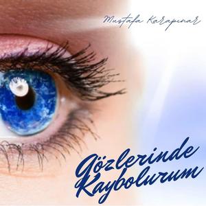 GÖZLERİNDE KAYBOLURUM