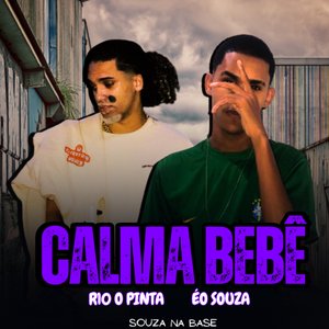 Calma Bebê (feat. R10 O Pinta & Souza Na Base)