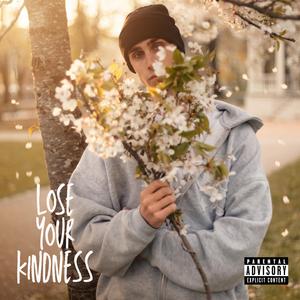 Lose Your Kindness