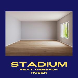 Stadium (feat. Gershon Rosen)
