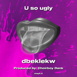 U so ugly