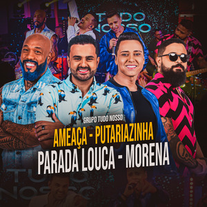 Ameaça / Putariazinha / Parada Louca / Morena (Ao Vivo)