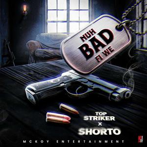Nuh Bad Fi We (feat. Top Striker)