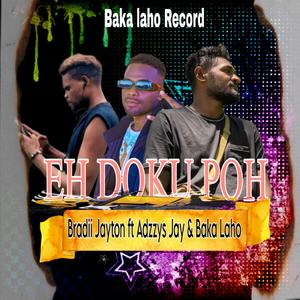 EH DOKU POH (feat. ADZZYS JAY | BRADII JAYTON | BAKA LAHO)